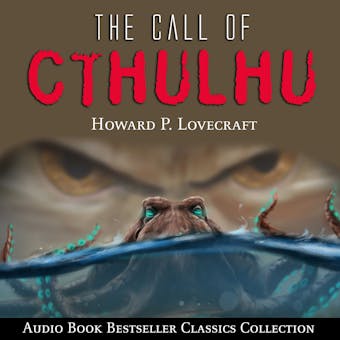 The Call of Cthulhu: Audio Book Bestseller Classics Collection - H. P. Lovecraft
