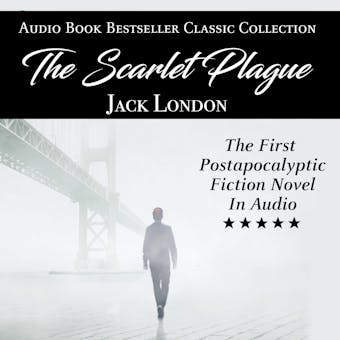 The Scarlet Plague: Audio Book Bestseller Classics Collection - Jack London