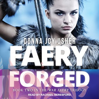 Faery Forged: War Faery Trilogy, Book 2 - Donna Joy Usher