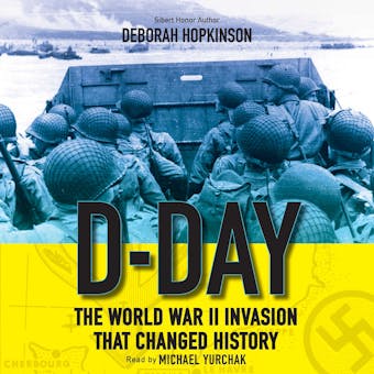 D-Day: The World War II Invasion that Changed History - Deborah Hopkinson