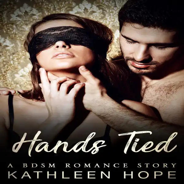 Hands Tied : A BDSM Romance Story