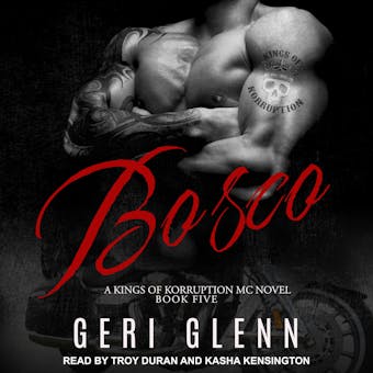 Bosco: Kings of Korruption MC, Book 5 - Geri Glenn