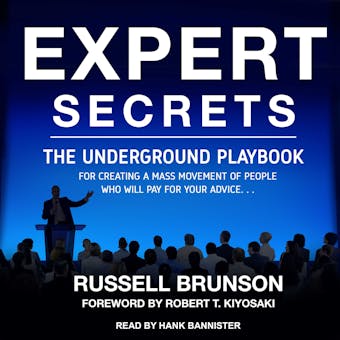 Expert Secrets: The Underground Playbook for Creating a Mass Movement of People Who Will Pay for Your Advice - undefined