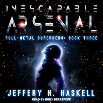 Inescapable Arsenal: Full Metal Superhero, Book 3