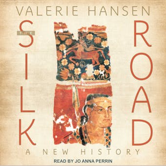 The Silk Road: A New History - Valerie Hansen