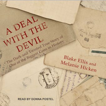A Deal with the Devil: The Dark and Twisted True Story of One of the Biggest Cons in History - Melanie Hicken, Blake Ellis