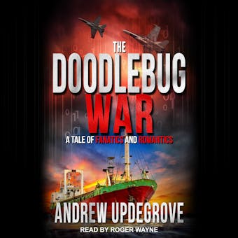 The Doodlebug War: A Tale of Fanatics and Romantics - undefined