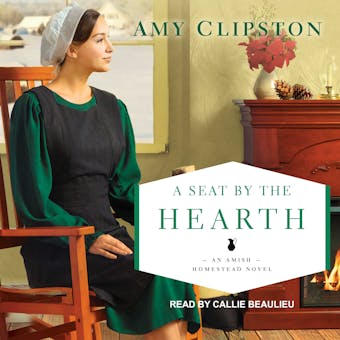 A Seat by the Hearth: An Amish Homestead Novel - undefined