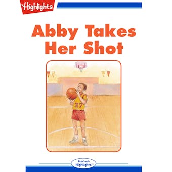 Abby Takes Her Shot: Read with Highlights - undefined