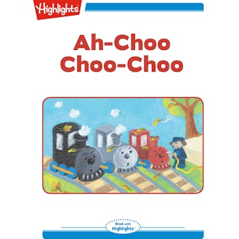 Ah-Choo Choo-Choo: Read with Highlights - Carol Kasser