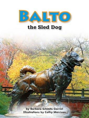 Balto the Sled Dog: Voices Leveled Library Readers - Barbara Schmitz Garriel