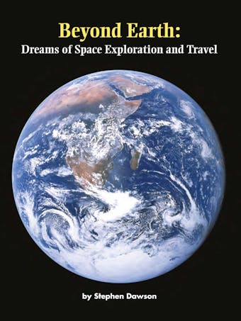 Beyond Earth: Dreams of Space Exploration and Travel - undefined