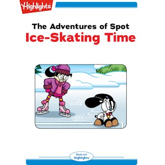 The Adventures of Spot: Ice-Skating Time: Read with Highlights - undefined