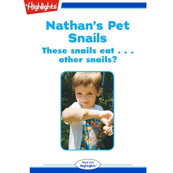 Nathan's Pet Snails: These Snails Eat...Other Snails? - Sarah C. Campbell