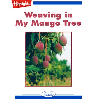 Weaving in My Mango Tree: Read with Highlights - Radha H. S.