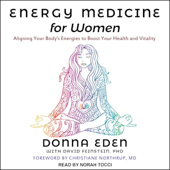 Energy Medicine for Women: Aligning Your Body's Energies to Boost Your Health and Vitality - Donna Eden, Ph.D.
