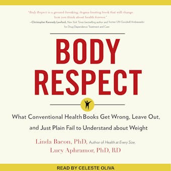 Body Respect: What Conventional Health Books Get Wrong, Leave Out, and Just Plain Fail to Understand about Weight - undefined