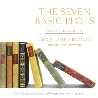 The Seven Basic Plots: Why We Tell Stories - Christopher Booker