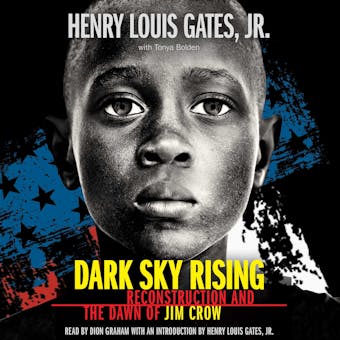 Dark Sky Rising: Reconstruction and the Dawn of Jim Crow - Tonya Bolden, Jr.