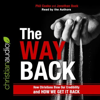 The Way Back: How Christians Blew Our Credibility and How We Get It Back - undefined