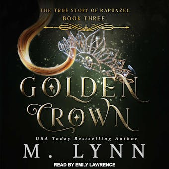 Golden Crown: The True Story of Rapunzel, Book Three - undefined