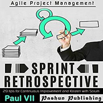 Agile Retrospectives: Sprint Retrospective: 29 tips for continuous improvement with Scrum - undefined