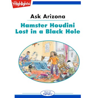Hamster Houdini Lost in a Black Hole: Ask Arizona - undefined