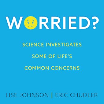 Worried?: Science investigates some of life's common concerns - undefined