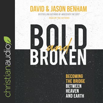 Bold and Broken: Becoming the Bridge Between Heaven and Earth - undefined