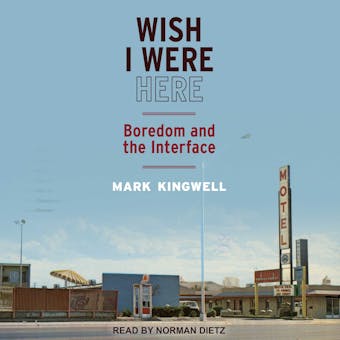 Wish I Were Here: Boredom and the Interface - undefined