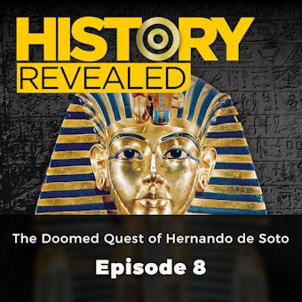 History Revealed: The Doomed Quest of Hernando de Soto: Episode 8 - Pat Kinsella