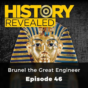 History Revealed: Brunel the Great Engineer: Episode 46 - undefined