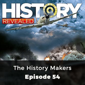 History Revealed: The History Makers: Episode 54 - undefined