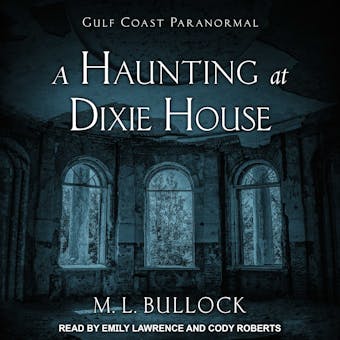 A Haunting at Dixie House - M. L. Bullock