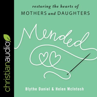 Mended: Restoring the Hearts of Mothers and Daughters