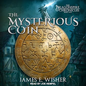The Mysterious Coin: The Dragonspire Chronicles, Book 2 - James E. Wisher