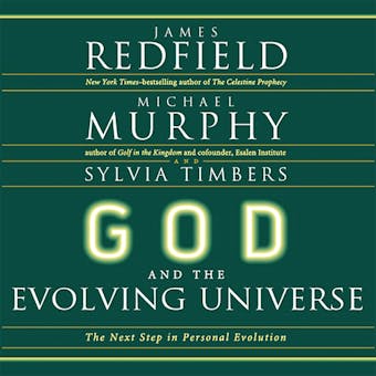 God and the Evolving Universe: The Next Steps in Personal Evolution - James Redfield, Michael Murphy, Sylvia Timbers