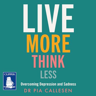 Live More Think Less - Pia Callesen