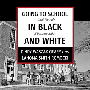 Going to School in Black and White: A Dual Memoir of Desegregation - undefined