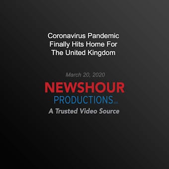 Coronavirus Pandemic Finally Hits Home For The United Kingdom