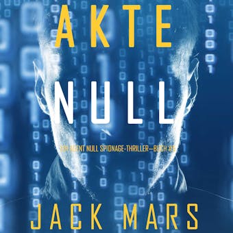 Akte Null (Ein Agent Null Spionage-Thrillerâ€”Buch #5) - undefined