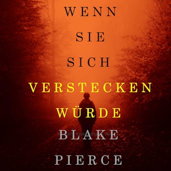 Wenn Sie Sich Verstecken Würde (Ein Kate Wise Mystery – Buch 4) - Blake Pierce