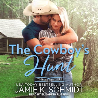 The Cowboy's Hunt: Three Sisters Ranch - Jamie K. Schmidt