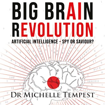 Big Brain Revolution: Artificial Intelligence – Spy or Saviour? - undefined