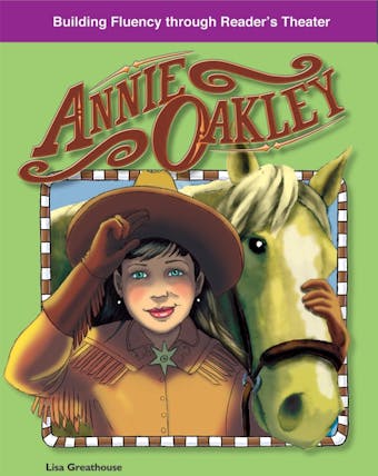 Annie Oakley: Building Fluency through Reader's Theater - undefined