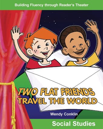 Two Flat Friends Travel the World: Social Studies - Wendy Conklin