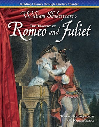 The Tragedy of Romeo and Juliet: Building Fluency through Reader's Theater - Tamara Hollingsworth, Harriet Isecke, William Shakespeare