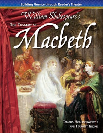 The Tragedy of MacBeth: Building Fluency through Reader's Theater - Tamara Hollingsworth, Harriet Isecke, William Shakespeare