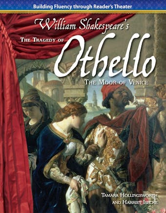 The Tragedy of Othello, the Moor of Venice: Building Fluency through Reader's Theater - Tamara Hollingsworth, Harriet Isecke, William Shakespeare
