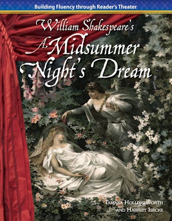 A Midsummer Night's Dream: Building Fluency through Reader's Theater - Tamara Hollingsworth, Harriet Isecke, William Shakespeare